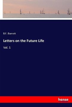 Letters on the Future Life - Barrett, B. F.