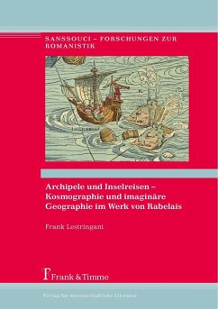 Archipele und Inselreisen - Kosmographie und imaginäre Geographie im Werk von Rabelais (eBook, PDF) - Lestringant, Frank