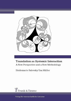 Translation as Systemic Interaction (eBook, PDF) - Müller, Ina; Salevsky, Heidemarie
