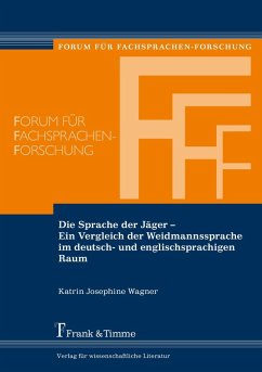Die Sprache der Jäger - Ein Vergleich der Weidmannssprache im deutsch- und englischsprachigen Raum (eBook, PDF) - Wagner, Katrin Josephine