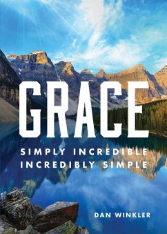 Grace: Simply Incredible, Incredibly Simple (eBook, ePUB) - Winkler, Dan