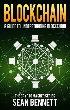 Blockchain: A Guide to Understanding Blockchain (eBook, ePUB) - Bennett, Sean