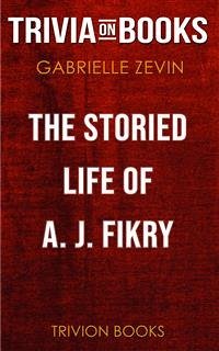 The Storied Life of A. J. Fikry by Gabrielle Zevin (Trivia-On-Books) (eBook, ePUB) - Books, Trivion