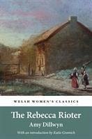 The Rebecca Rioter - Dillwyn, Amy