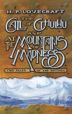 The Call of Cthulhu and at the Mountains of Madness: Two Tales of the Mythos - Lovecraft, H.