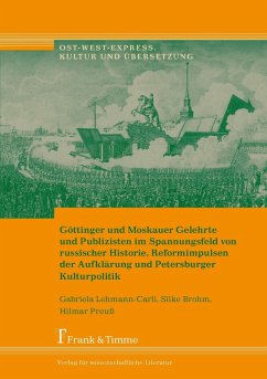 Cover Göttinger und Moskauer Gelehrte und Publizisten im Spannungsfeld von russischer Historie, Reformimpulsen der Aufklärung und Petersburger Kulturpolitik (eBook, PDF)