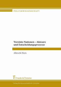 Vereinte Nationen - Akteure und Entscheidungsprozesse (eBook, PDF) - Horn, Albrecht