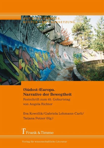 (Südost-)Europa. Narrative der Bewegtheit (eBook, PDF) (Südost-)Europa. Narrative der Bewegtheit (eBook, PDF)