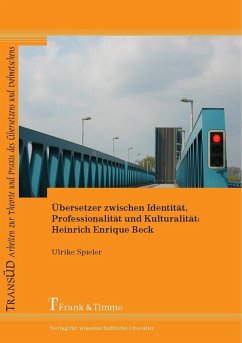Übersetzer zwischen Identität, Professionalität und Kulturalität: Heinrich Enrique Beck (eBook, PDF) - Spieler, Ulrike