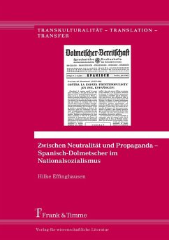 Zwischen Neutralität und Propaganda - Spanisch-Dolmetscher im Nationalsozialismus (eBook, PDF) - Effinghausen, Hilke