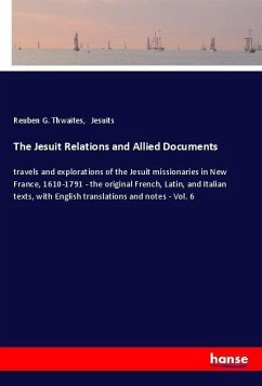 The Jesuit Relations and Allied Documents - Thwaites, Reuben G.; Jesuits