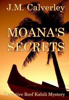 Moana's Secrets (Detective Reef Kahili Mystery, #2) (eBook, ePUB) - Calverley, J. M.