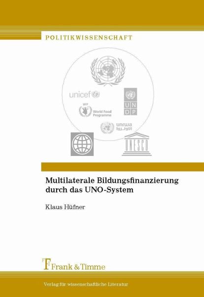 Multilaterale Bildungsfinanzierung durch das UNO-System (eBook, PDF) Multilaterale Bildungsfinanzierung durch das UNO-System (eBook, PDF)