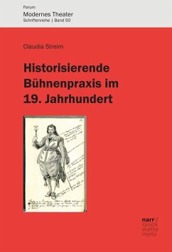 Historisierende Bühnenpraxis im 19. Jahrhundert (eBook, PDF) - Streim, Claudia
