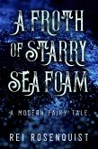 A Froth of Starry Sea Foam (eBook, ePUB)