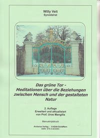 Das grüne Tor - Meditationen über die Beziehungen zwischen Mensch und der gestalteten Natur - Veit, Willy