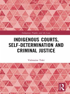 Indigenous Courts, Self-Determination and Criminal Justice (eBook, PDF) - Toki, Valmaine