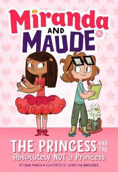 The Princess and the Absolutely Not a Princess (Miranda and Maude #1) (eBook, ePUB) - Wunsch, Emma