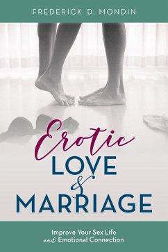 Erotic Love and Marriage (eBook, ePUB) - EdD, Frederick D. Mondin