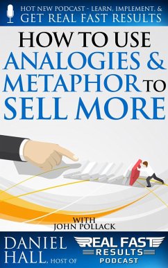 How to Use Analogies and Metaphor to Sell More (Real Fast Results, #94) (eBook, ePUB) - Hall, Daniel