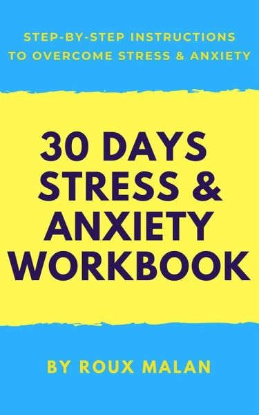 30 Day Stress & Anxiety Workbook (eBook, ePUB) 30 Day Stress & Anxiety Workbook (eBook, ePUB)