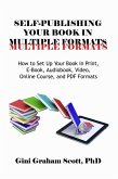 Self-Publishing Your Book in Multiple Formats (eBook, ePUB) Self-Publishing Your Book in Multiple Formats (eBook, ePUB)