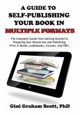 A Guide to Self-Publishing Your Book in Multiple Formats (eBook, ePUB) A Guide to Self-Publishing Your Book in Multiple Formats (eBook, ePUB)