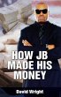 How JB Made His Money (eBook, ePUB) - Bild 1