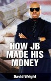 How JB Made His Money (eBook, ePUB)