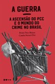 A Guerra: a ascensão do PCC e o mundo do crime no Brasil (eBook, ePUB)