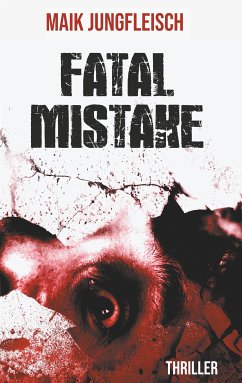 Fatale Mistake (eBook, ePUB) - Jungfleisch, Maik