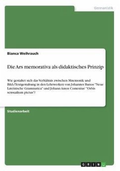 Die Ars memorativa als didaktisches Prinzip - Weihrauch, Bianca
