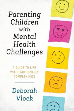 Parenting Children with Mental Health Challenges (eBook, ePUB) - Vlock, Deborah Parenting Children with Mental Health Challenges (eBook, ePUB) - Vlock, Deborah