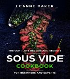 Sous Vide cookbook: Incredible Sous Vide Cooking at Home - The Complete Recipes and Secrets for Beginners to Experts (eBook, ePUB)