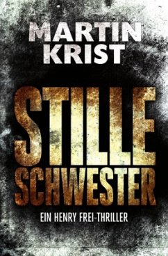 Die Henry Frei-Thriller / Stille Schwester - Krist, Martin