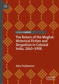 The Return of the Mughal: Historical Fiction and Despotism in Colonial India, 1863¿1908