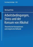 Arbeitsbedingungen, Stress und der Konsum von Alkohol (eBook, PDF)