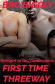 Straight to Gay Confessions: First Time Threeway (Mark's First Time, #2) (eBook, ePUB) Straight to Gay Confessions: First Time Threeway (Mark's First Time, #2) (eBook, ePUB)