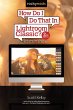 How Do I Do That In Lightroom Classic?... - Bild 1