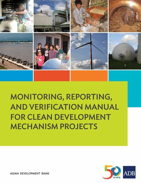 Monitoring, Reporting, and Verification Manual for Clean Development Mechanism Projects (eBook, ePUB) Monitoring, Reporting, and Verification Manual for Clean Development Mechanism Projects (eBook, ePUB)
