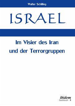 Israel. Im Visier des Iran und der Terrorgruppen (eBook, ePUB) - Schilling, Walter