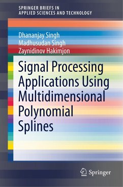 Signal Processing Applications Using Multidimensional Polynomial Splines - Singh, Dhananjay;Singh, Madhusudan;Hakimjon, Zaynidinov