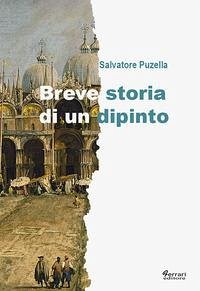 Breve storia di un dipinto - Puzella, Salvatore Breve storia di un dipinto - Puzella, Salvatore
