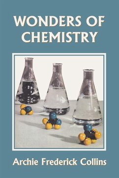Wonders of Chemistry (Yesterday's Classics) - Collins, Archie Frederick