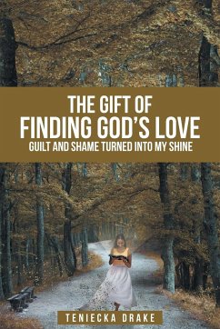 The Gift of Finding God's Love - Drake, Teniecka