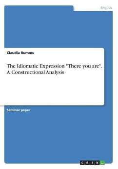 The Idiomatic Expression &quote;There you are&quote;. A Constructional Analysis