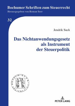 Das Nichtanwendungsgesetz als Instrument der Steuerpolitik - Suck, Jendrik