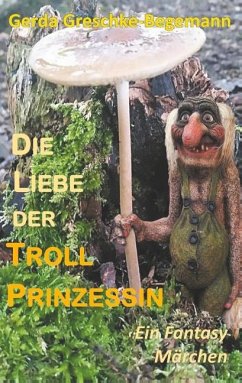 Die Liebe der Trollprinzessin - Greschke-Begemann, Gerda
