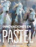 Innovaciones en pastel : más de 60 técnicas y ejercicios creativos para pintar con pastel