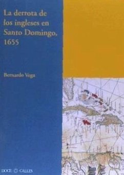 La derrota de los ingleses en Santo Domingo, 1655 - Vega, Bernardo